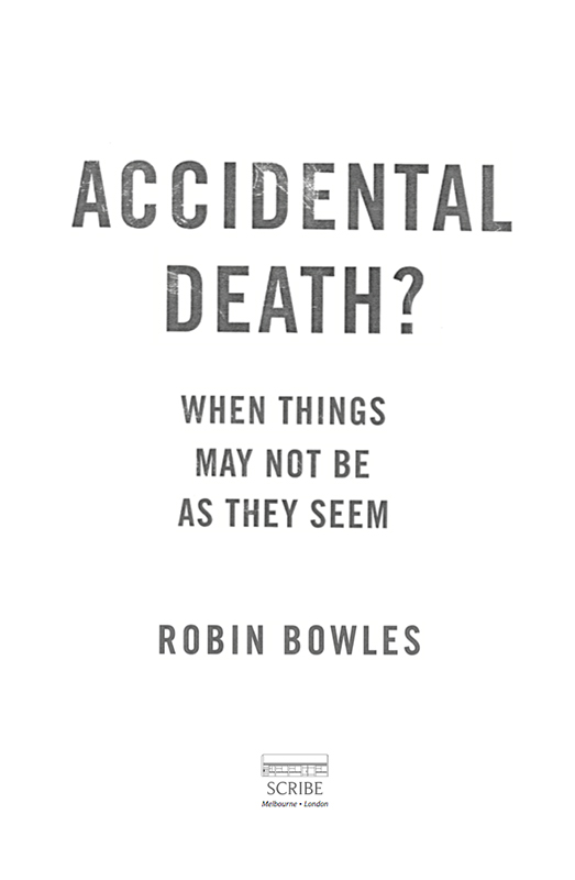 ACCIDENTAL DEATH Robin Bowles is the author of twelve best-selling true crime - photo 1