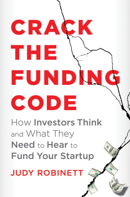 Robinett - Crack the Funding Code: How Investors Think and What They Need to Hear to Fund Your Startup