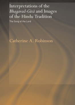 Robinson Interpretations of the Bhagavad-Gýÿ[U+0101] and images of the Hindu tradition: the Song of the Lord