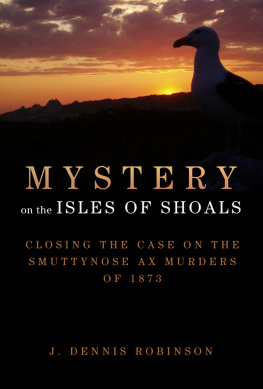 Robinson Mystery on the Isles of Shoals: closing the case on the Smuttynose ax murders of 1873