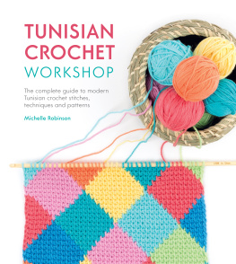 Robinson Tunisian crochet workshop: the complete guide to modern Tunisian crochet stitches, techniques and patterns