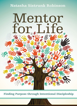 Robinson - Mentor for life: finding purpose through intentional discipleship