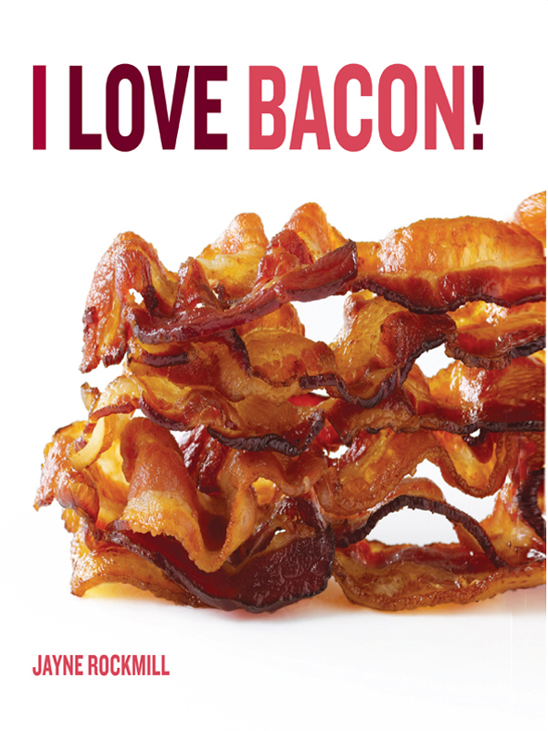 I LOVE BACON Who doesnt love bacon It excites all of the senses from the - photo 1