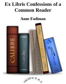 Anne Fadiman Ex libris: confessions of a common reader