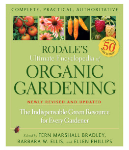 Rodale Press. Rodales ultimate encyclopedia of organic gardening: the indispensible green resource for every gardener