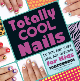Rodgers - Totally cool nails: 50 fun and easy nail art designs for kids