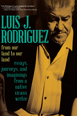 Rodriguez - From our land to our land: essays, journeys, and imaginings and musings from a native Xicanx writer