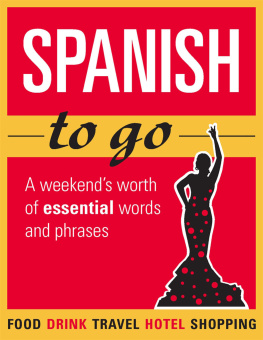Rodríguez - Spanish to go: a weekends worth of essential words and phrases