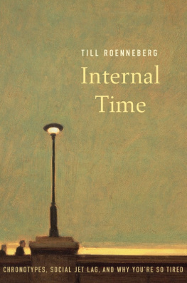 Roenneberg Internal time: chronotypes, social jet lag, and why youre so tired