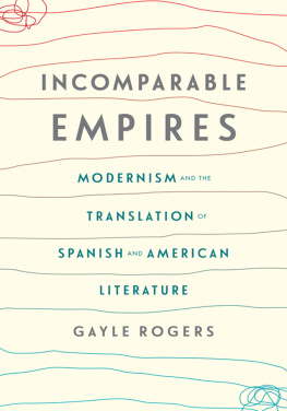 Rogers - Incomparable empires: modernism and the translation of Spanish and American literature