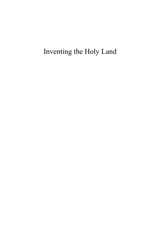 Inventing the Holy Land American Protestant pilgrimage to Palestine 1865-1941 - photo 2