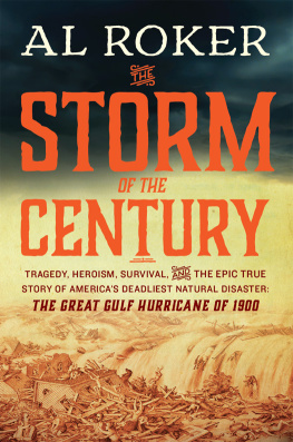 Roker The storm of the century: tragedy, heroism, survival, and the epic true story of Americas deadliest natural disaster: the great Gulf Hurricane of 1900