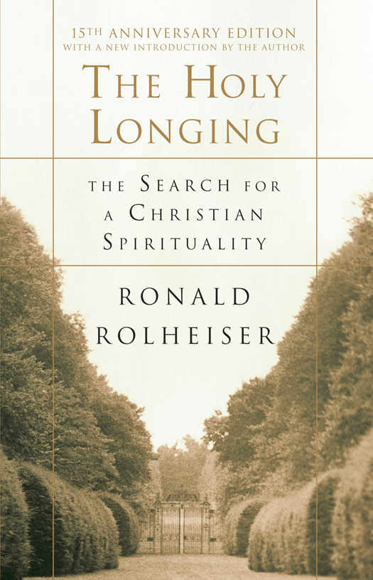 Praise for The Holy Longing One of the best books on Christian spirituality - photo 1