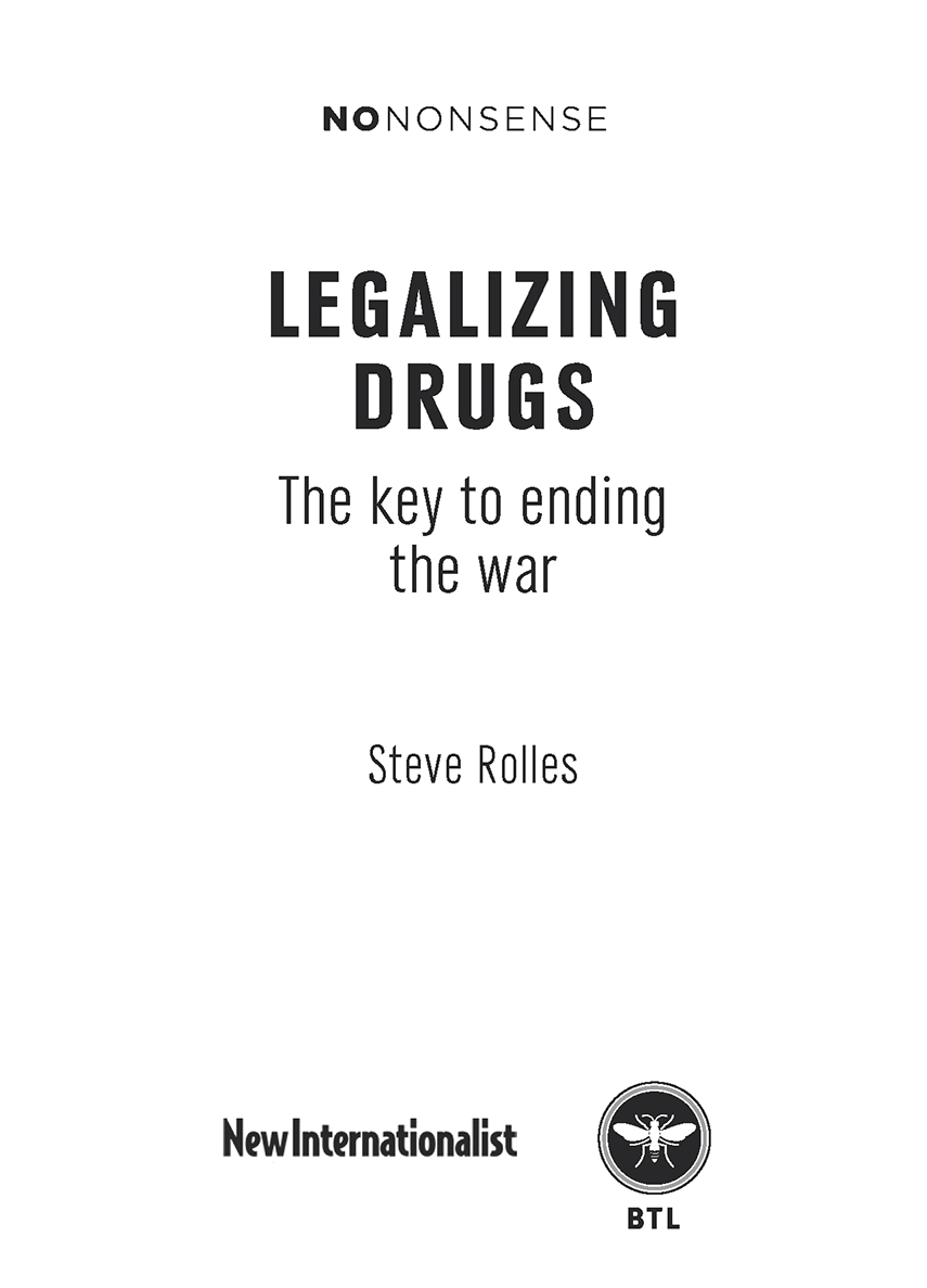 NONONSENSE Legalizing Drugs The key to ending the war Published in 2017 in - photo 3