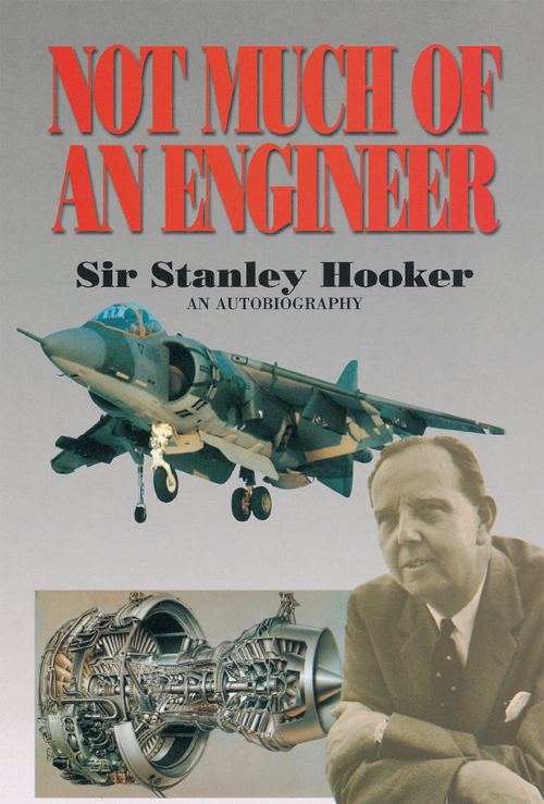 Not much of an En g ineer an autobiography Sir Stanley Hooker assisted by - photo 1