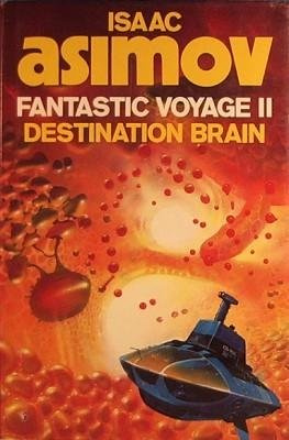 Isaac Asimov - Fantastic Voyage II: Destination Brain