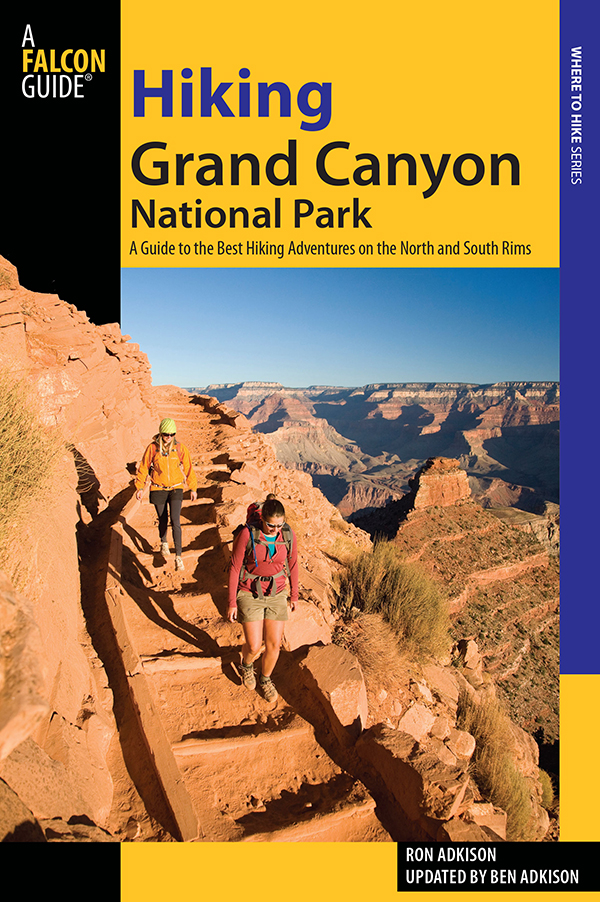 Hiking Grand Canyon National Park A Guide to the Best Hiking Adventures on the - photo 1