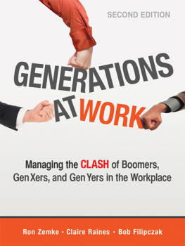 Ron Zemke Generations at Work Managing the Clash of Boomers, Gen Xers, and Gen Yers in the Workplace