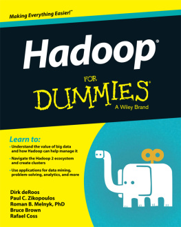 Roos - Hadoop for dummies: [Understand the value of big data and how Hadoop can help manage it ; navigate the Hadoop 2 ecosystem and create clusters ; use applications for data mining, problem-solving,