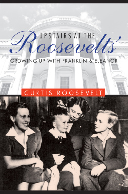 Roosevelt Curtis - Upstairs at the Roosevelts: growing up with Franklin and Eleanor