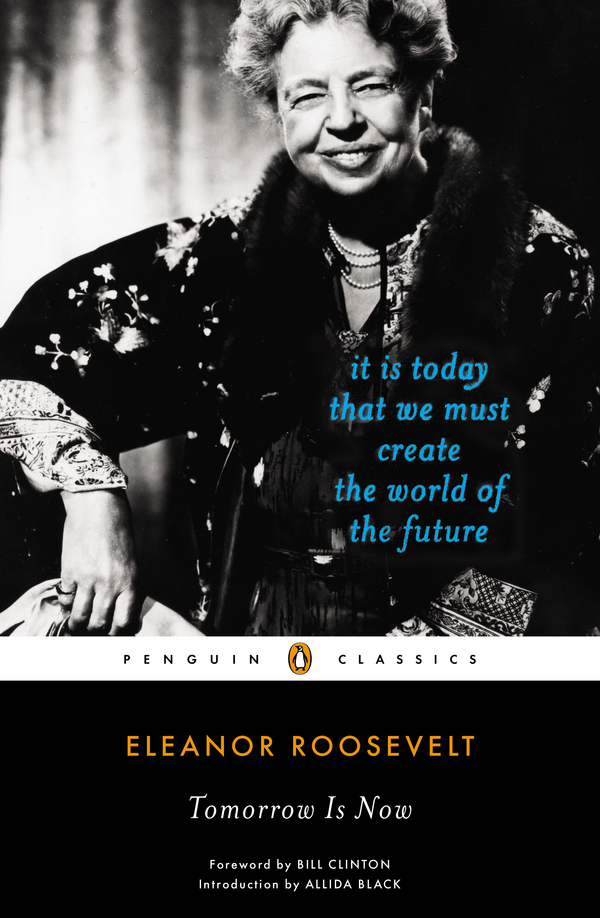 PENGUIN CLASSICS TOMORROW IS NOW ELEANOR ROOSEVELT s life 1884 1962 - photo 1