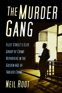 Root - The Murder Gang: Fleet Streets elite group of crime reporters in the golden age of tabloid crime