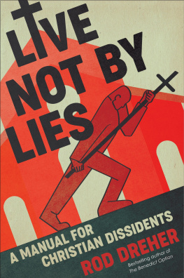 Rod Dreher - Live Not by Lies: A Manual for Christian Dissidents