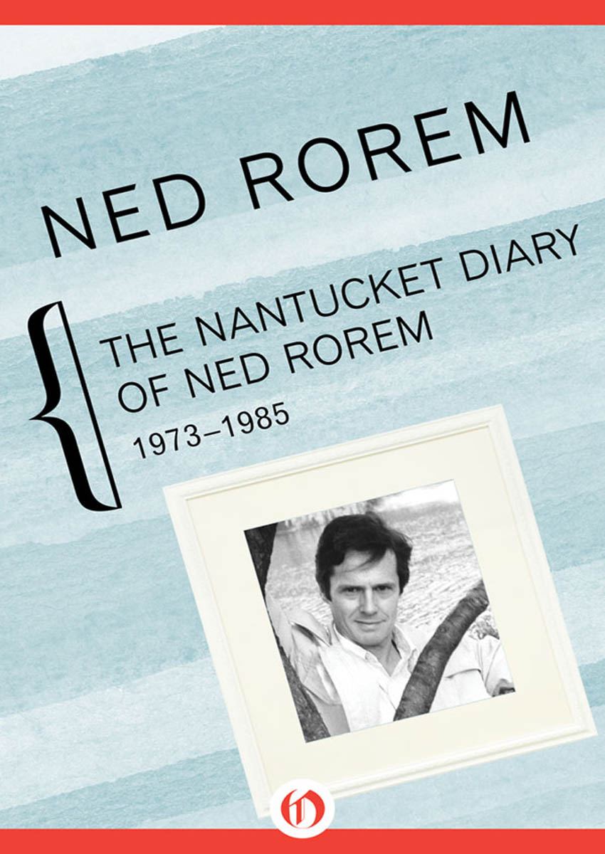 THE Nantucket Diary OF Ned Rorem 1973-1985 1973 New York New - photo 1