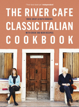 Rose Gray - The River Cafe Classic Italian Cookbook