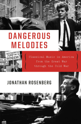 Rosenberg - Dangerous melodies: classical music in America from the great war through the cold war