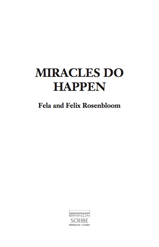 MIRACLES DO HAPPEN Fela and Felix Rosenbloom were both born in Poland in the - photo 1