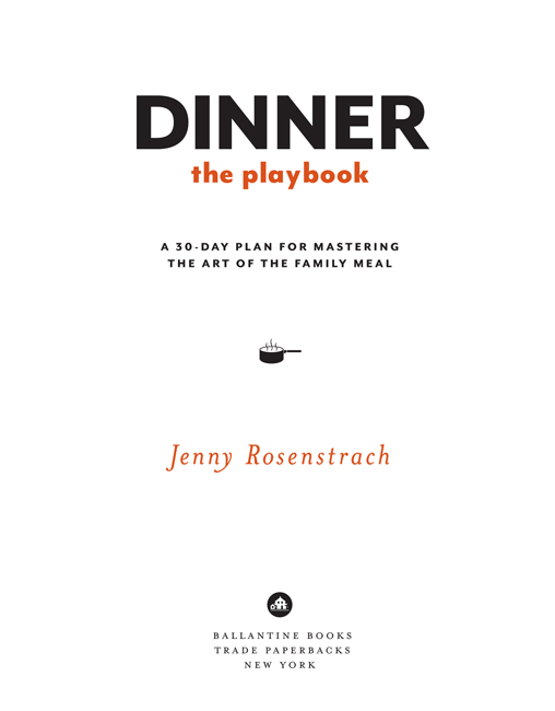 By Jenny Rosenstrach Dinner The Playbook Dinner A Love Story A - photo 2