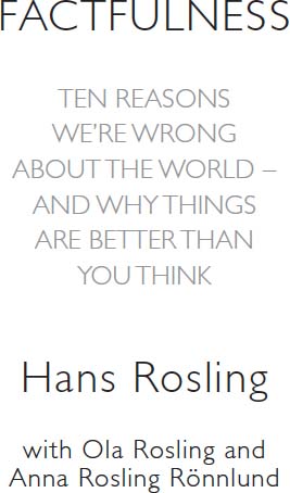 Factfulness Ten Reasons Were Wrong About the World and Why Things Are Better Than You Think - image 1