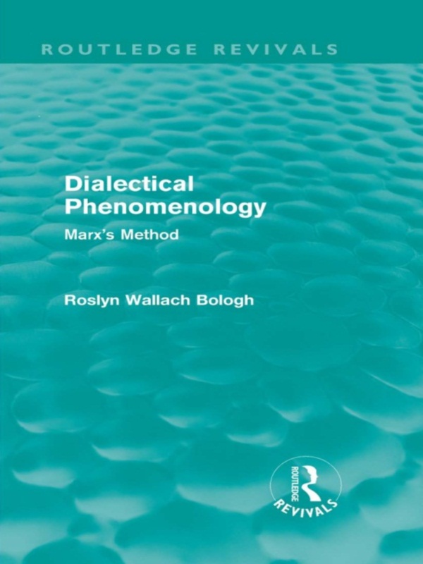 Routledge Revivals Dialectical Phenomenology In this inquiry into Marxs - photo 1