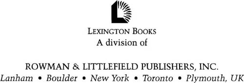 Published by Lexington Books A division of Rowman Littlefield Publishers - photo 1