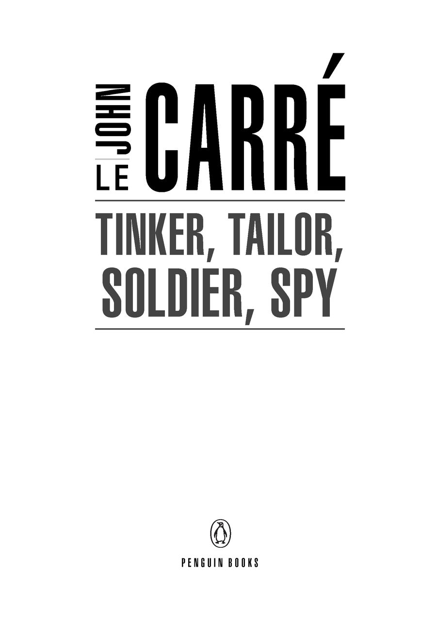 Table of Contents PENGUIN BOOKS TINKER TAILOR SOLDIER SPY JOHN LE - photo 2