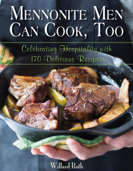 Roth - Mennonite men can cook, too: celebrating hospitality with 170 delicious recipes