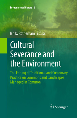 Rotherham - Cultural Severance and the Environment The Ending of Traditional and Customary Practice on Commons and Landscapes Managed in Common