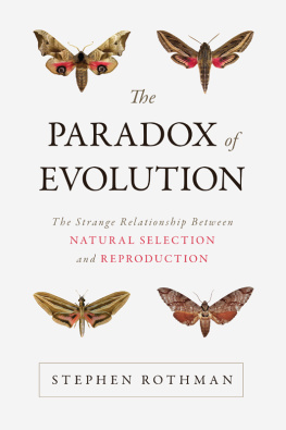 Rothman - The Paradox of evolution: the strange relationship between natural selection and reproduction