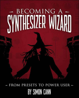 Simon Cann Becoming a Synthesizer Wizard: From Presets to Power User