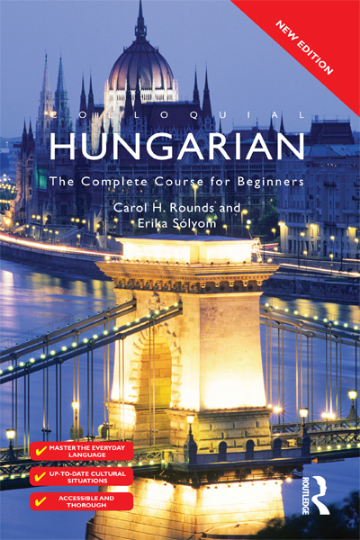 Colloquial Hungarian COLLOQUIAL HUNGARIAN is easy to use and completely - photo 1