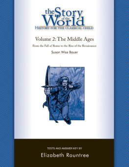 Rountree Elizabeth The story of the world: [history for the classical child]. Volume 2, The Middle Ages, [from the fall of Rome to the rise of the Renaissance]: test book and answer key