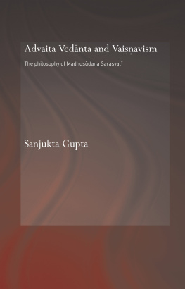 Routledge. Advaita Vedānta and Vaiṣṇavism: the philosophy of Madhusūdana Sarasvatī