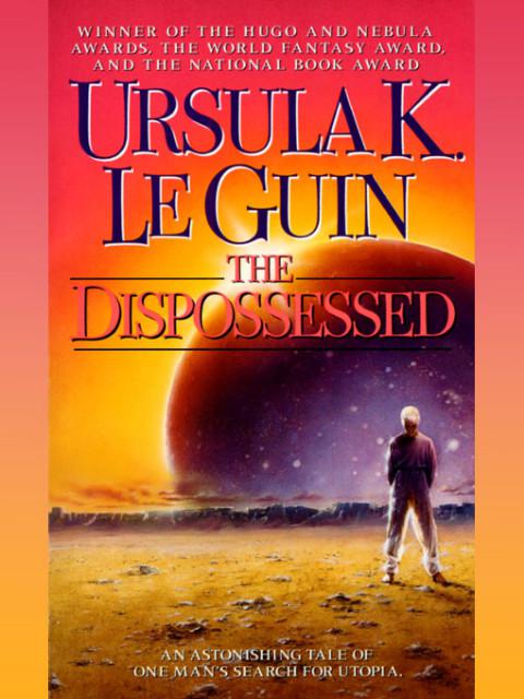Ursula K Le Guin THE DISPOSSESSED An Ambiguous Utopia For the - photo 1