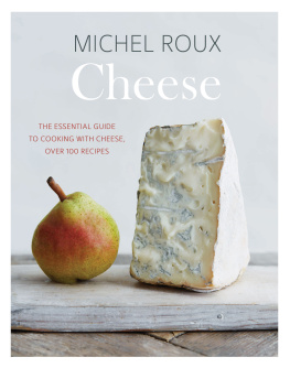 Roux Cheese: the essential guide to cooking with cheese, over 100 recipes