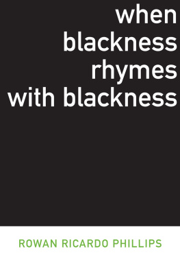 Rowan Ricardo Phillips When Blackness Rhymes with Blackness