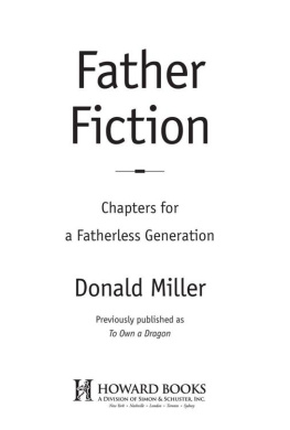 Donald L. Miller - Father Fiction: Chapters for a Fatherless Generation