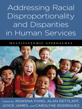 Rowena Fong Addressing racial disproportionality and disparities in human services: multisystemic approaches