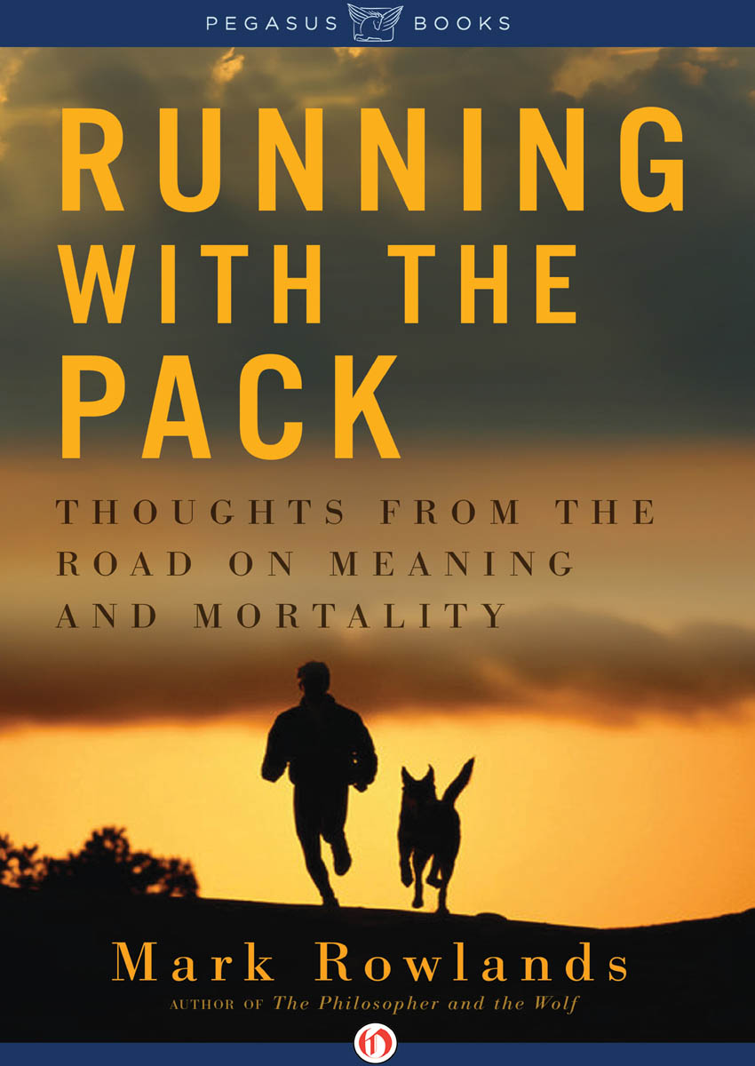 RUNNING WITH THE PACK THOUGHTS FROM THE ROAD ON MEANING AND MORTALITY - photo 1