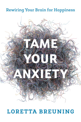 Rowman and Littlefield. - Tame your anxiety: rewiring your brain for happiness